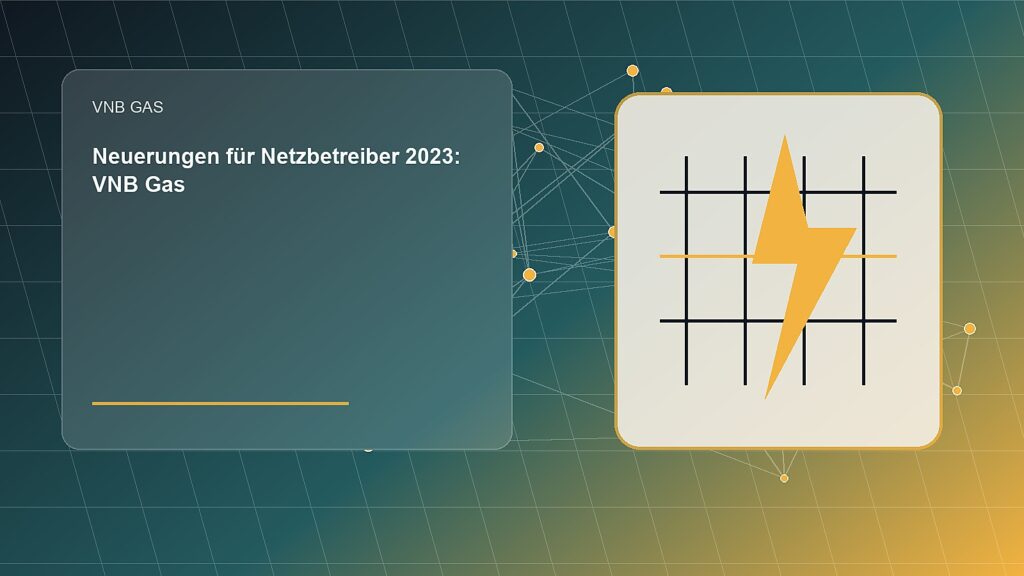 Neuerungen für Netzbetreiber 2023: VNB Gas