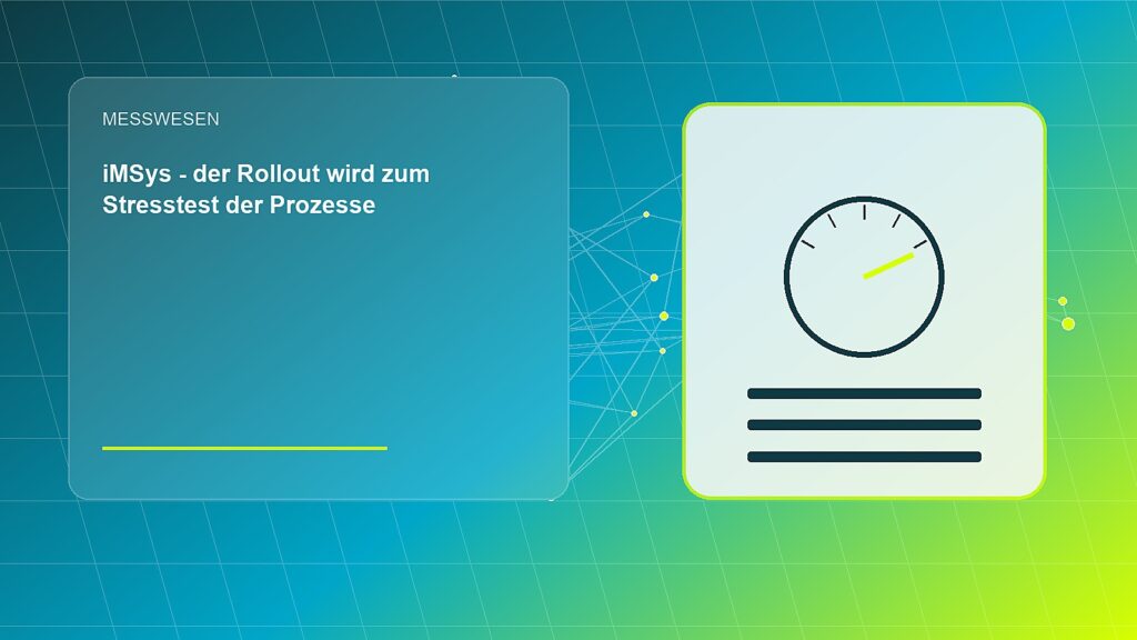 iMSys – der Rollout wird zum Stresstest der Prozesse